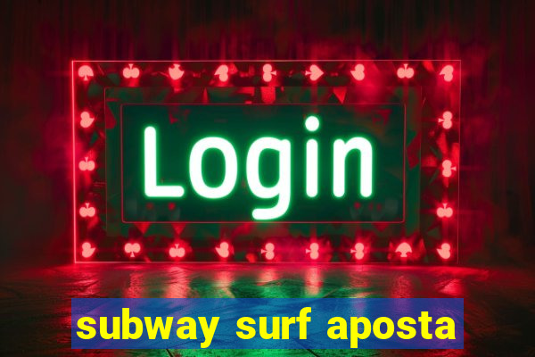 subway surf aposta